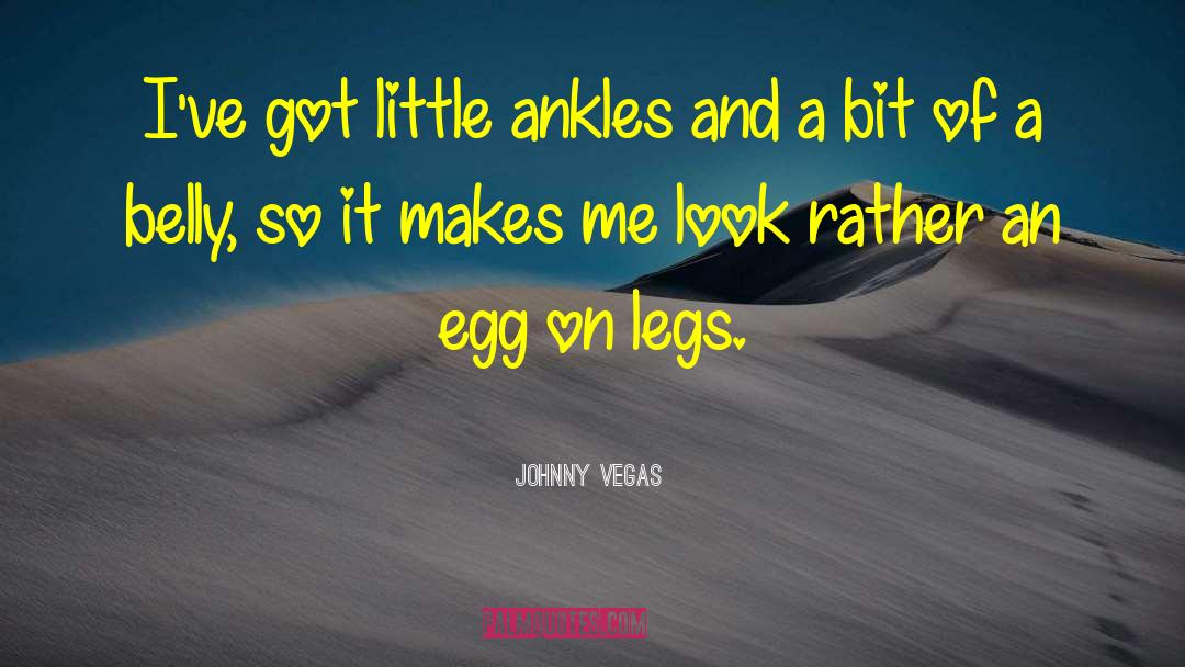 Egg quotes by Johnny Vegas