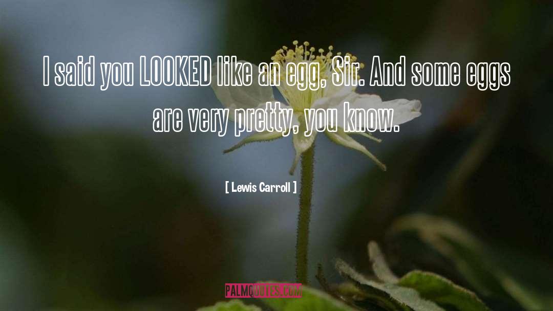 Egg quotes by Lewis Carroll