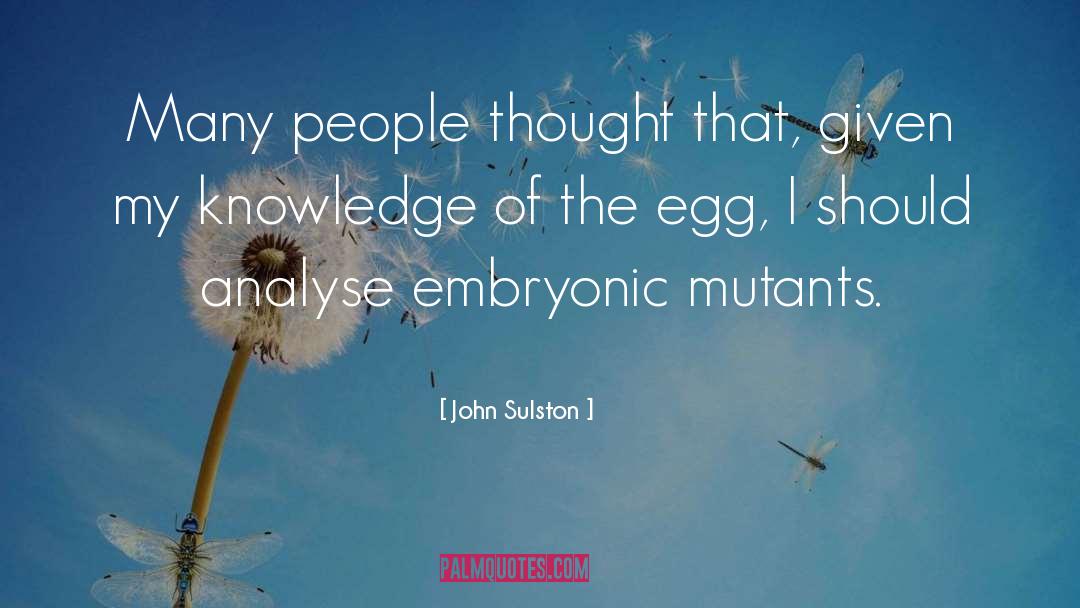 Egg quotes by John Sulston