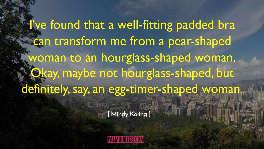Egg Shaped Wind quotes by Mindy Kaling