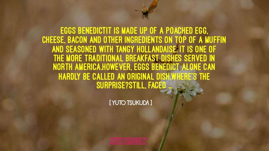 Eggs Benedict quotes by Yuto Tsukuda