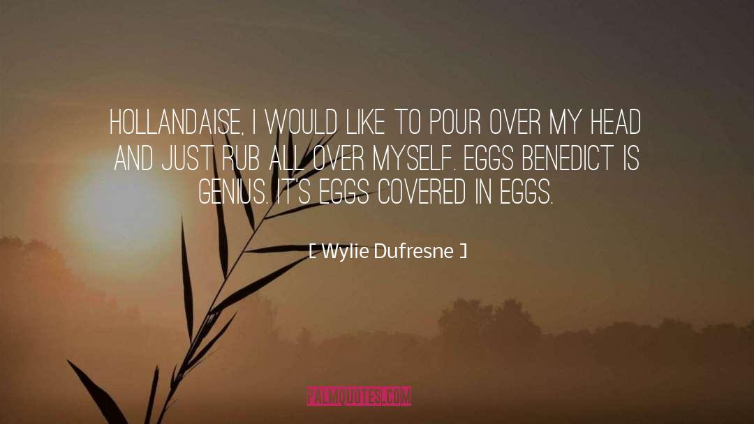 Eggs Benedict quotes by Wylie Dufresne