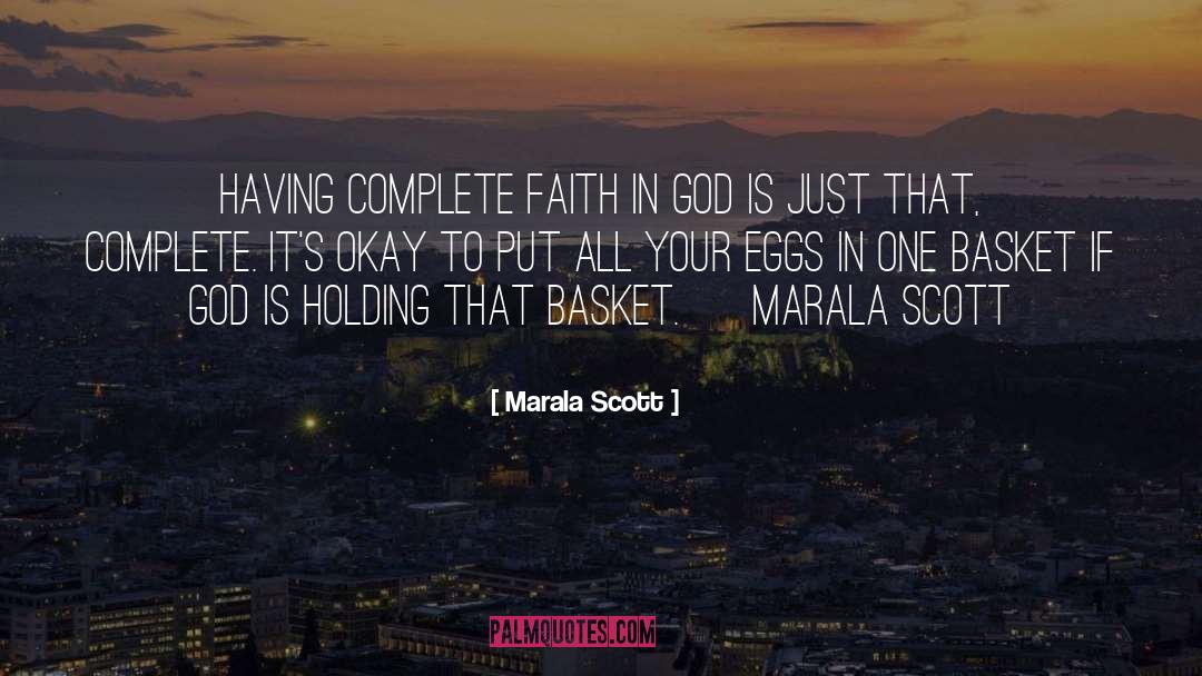 Eggs In One Basket quotes by Marala Scott