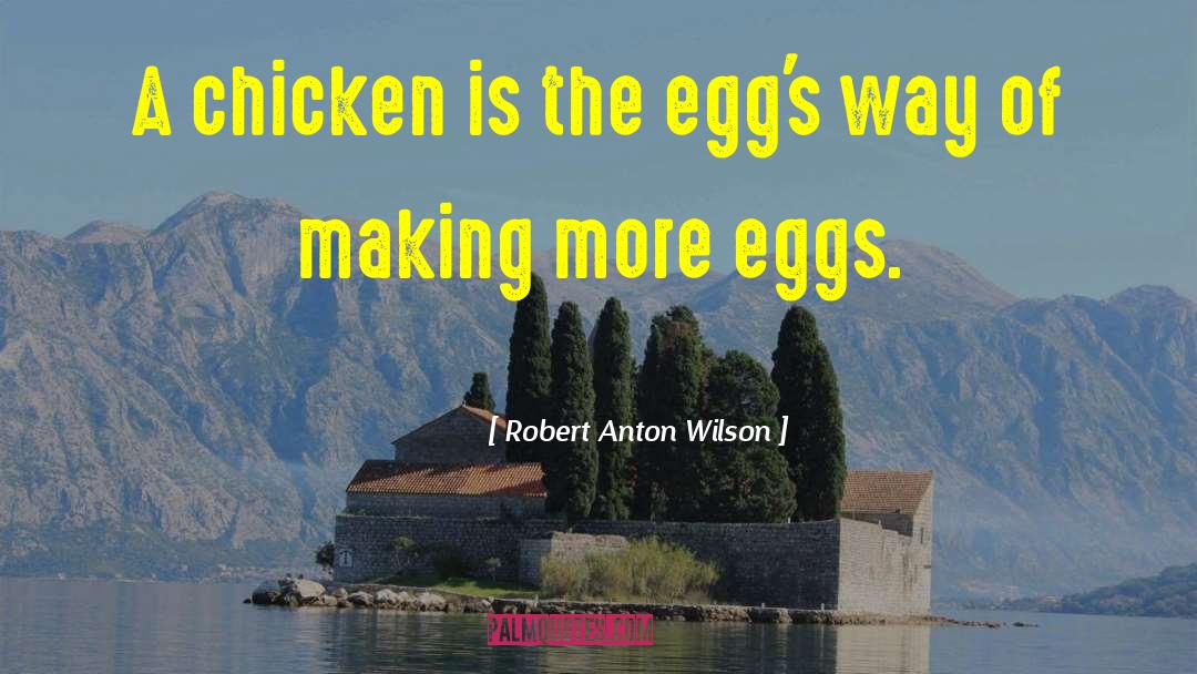 Eggs quotes by Robert Anton Wilson