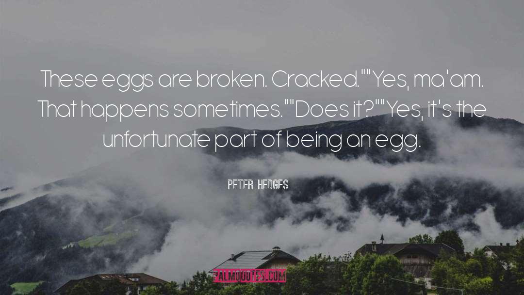Eggs quotes by Peter Hedges