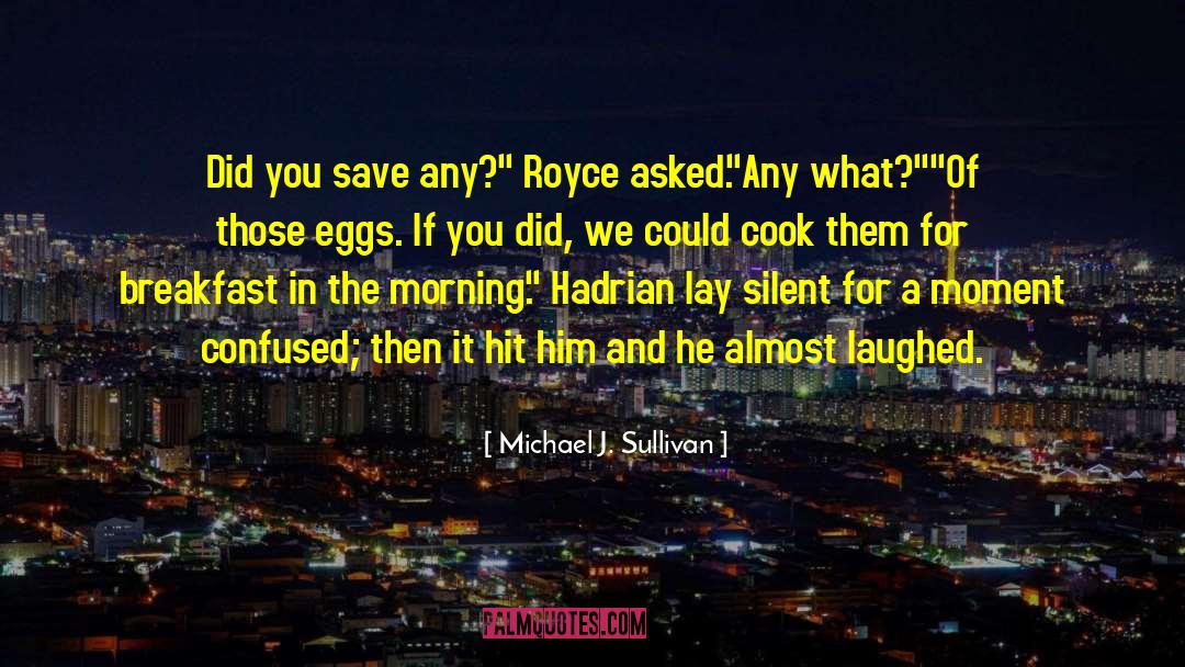 Eggs quotes by Michael J. Sullivan
