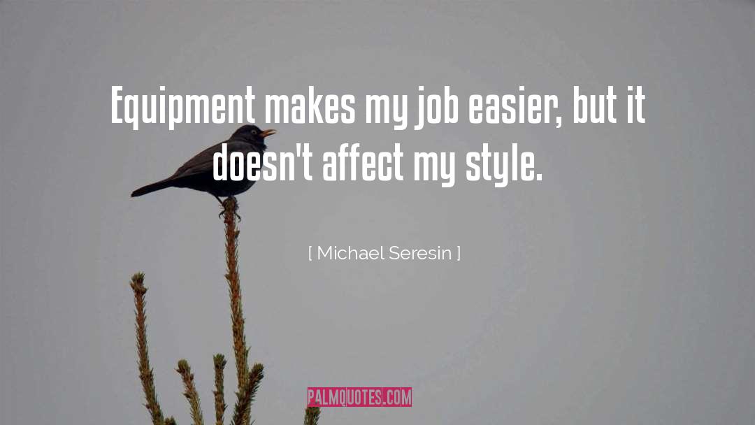 Egler Equipment quotes by Michael Seresin