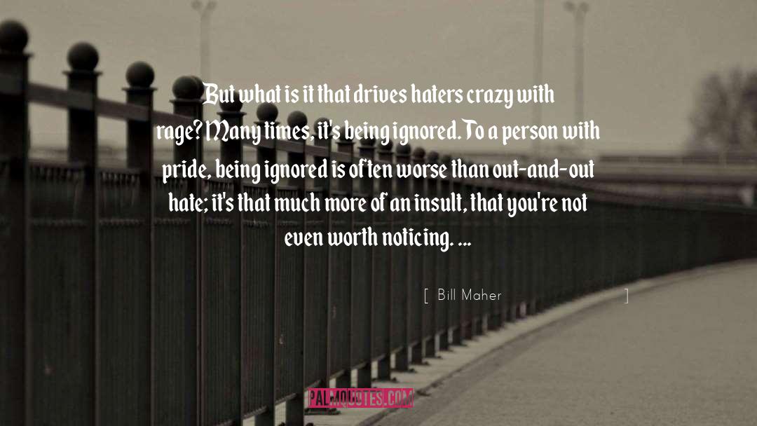 Ego And Pride quotes by Bill Maher