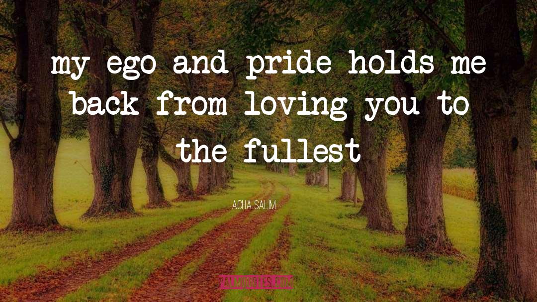 Ego And Pride quotes by Acha Salim