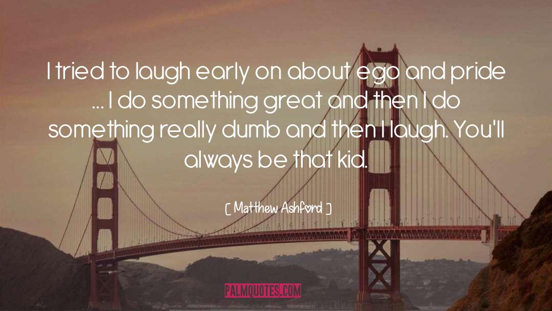 Ego And Pride quotes by Matthew Ashford