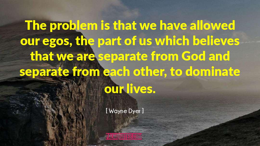 Ego And Soul quotes by Wayne Dyer