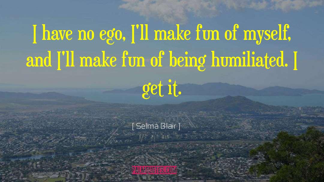 Ego Archetype quotes by Selma Blair