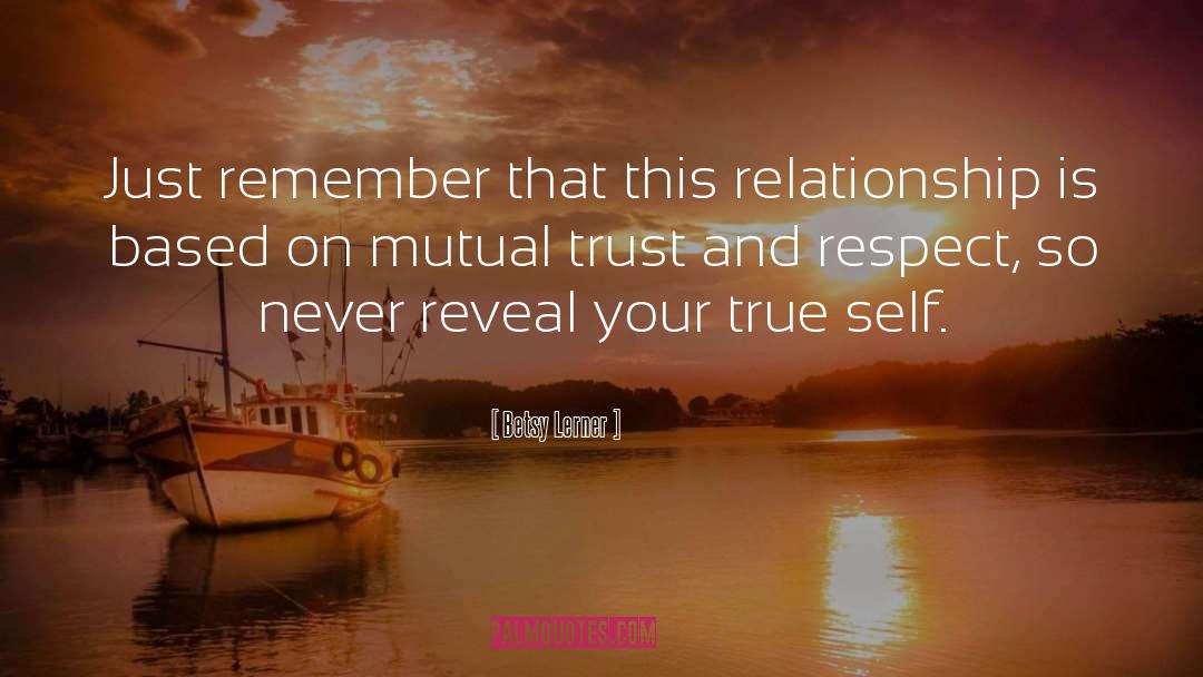 Ego Based Trust quotes by Betsy Lerner