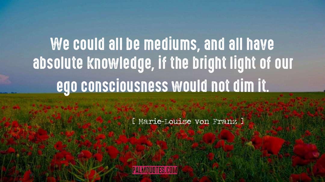 Ego Consciousness quotes by Marie-Louise Von Franz
