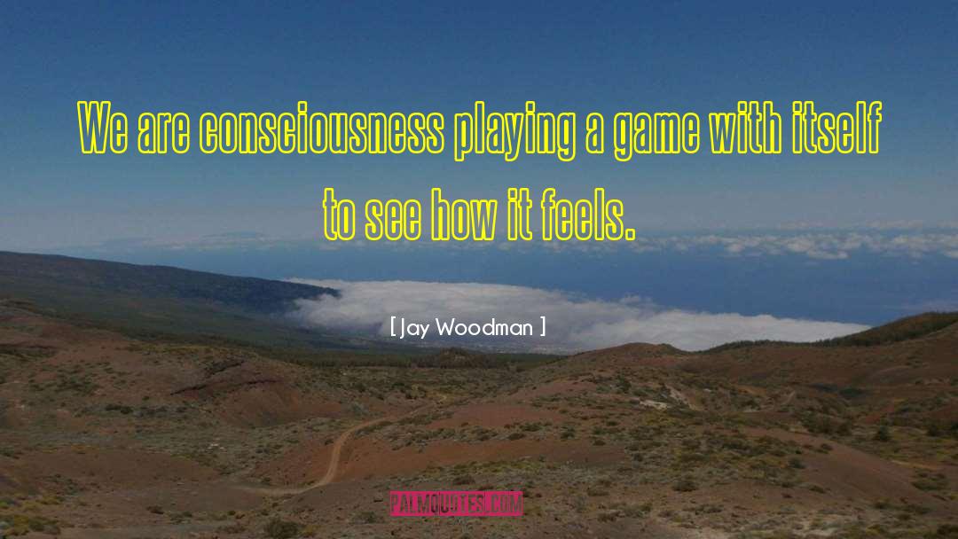 Ego Consciousness quotes by Jay Woodman