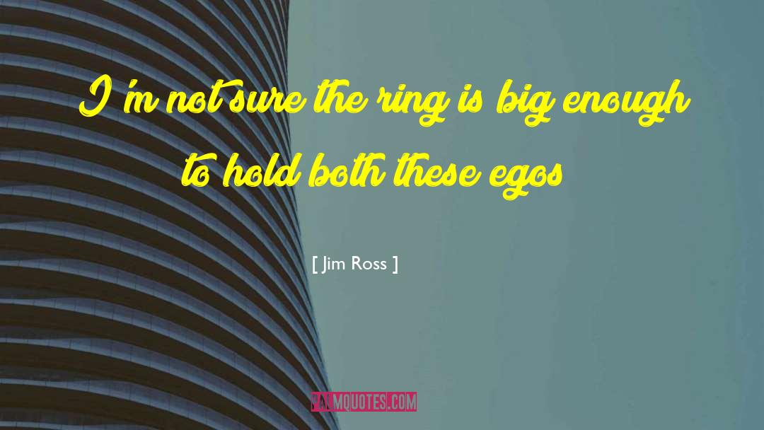 Ego Egotist quotes by Jim Ross