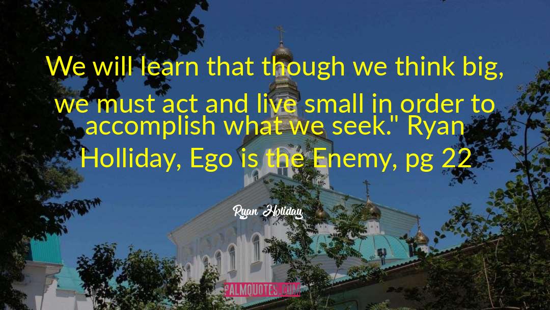 Ego Is The Enemy quotes by Ryan Holiday