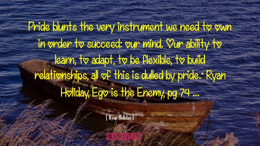 Ego Is The Enemy quotes by Ryan Holiday