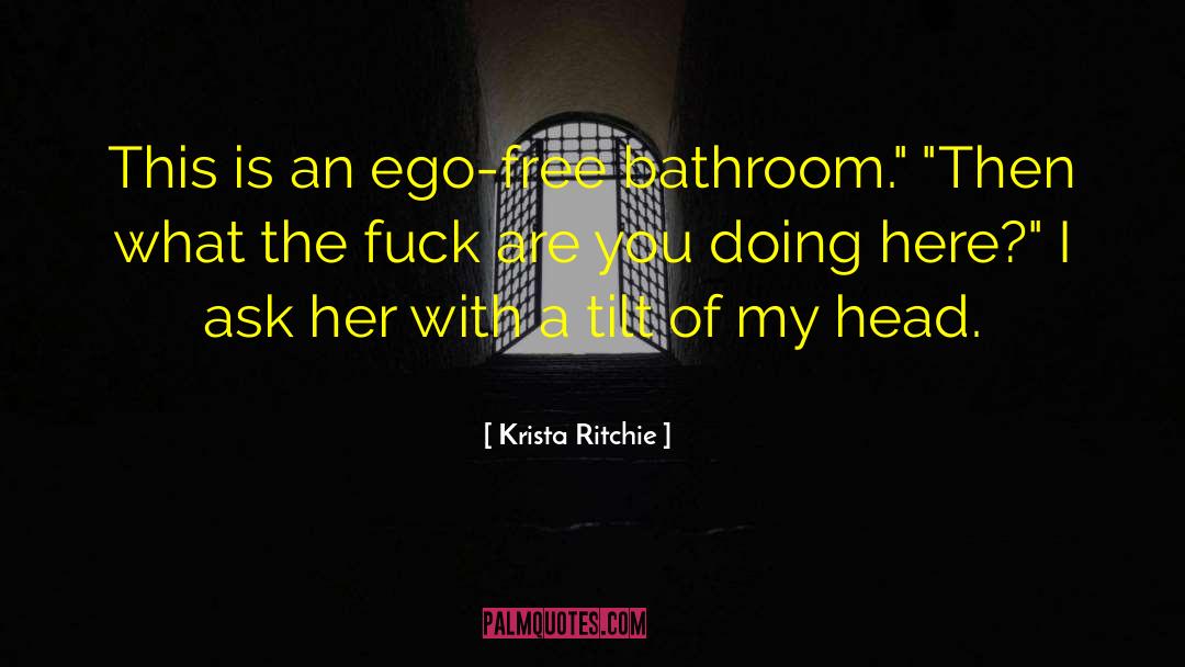 Ego Is The Enemy quotes by Krista Ritchie