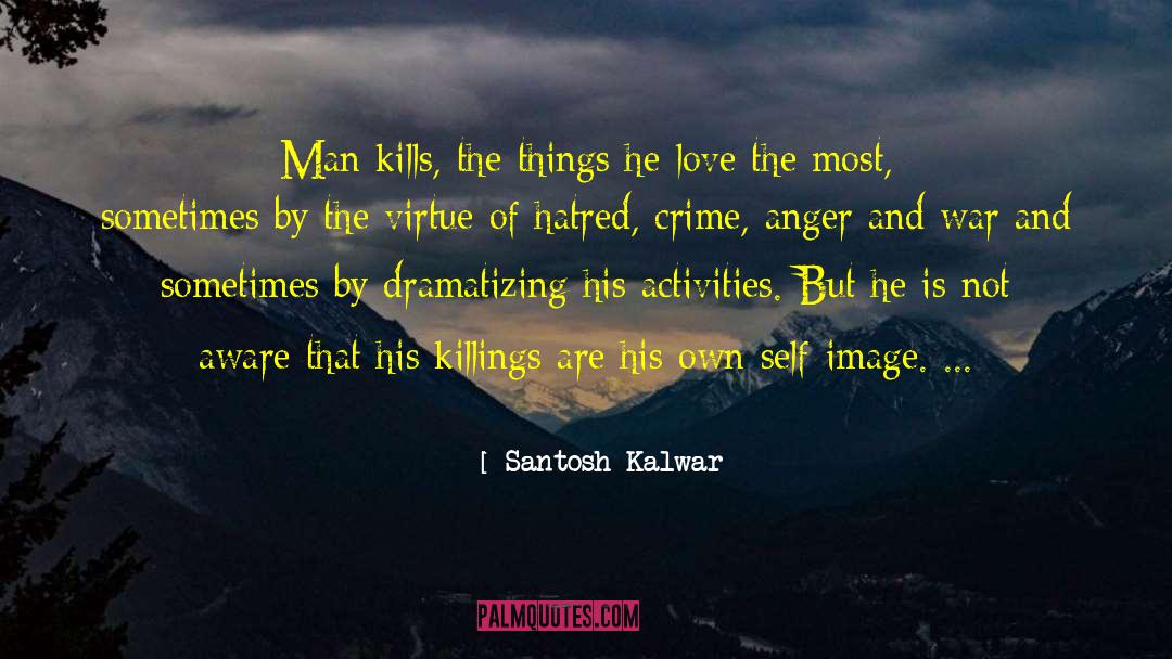 Ego Kills Love quotes by Santosh Kalwar