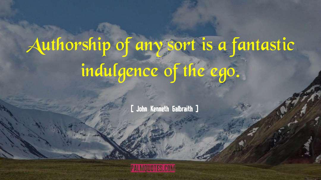 Ego Problem quotes by John Kenneth Galbraith