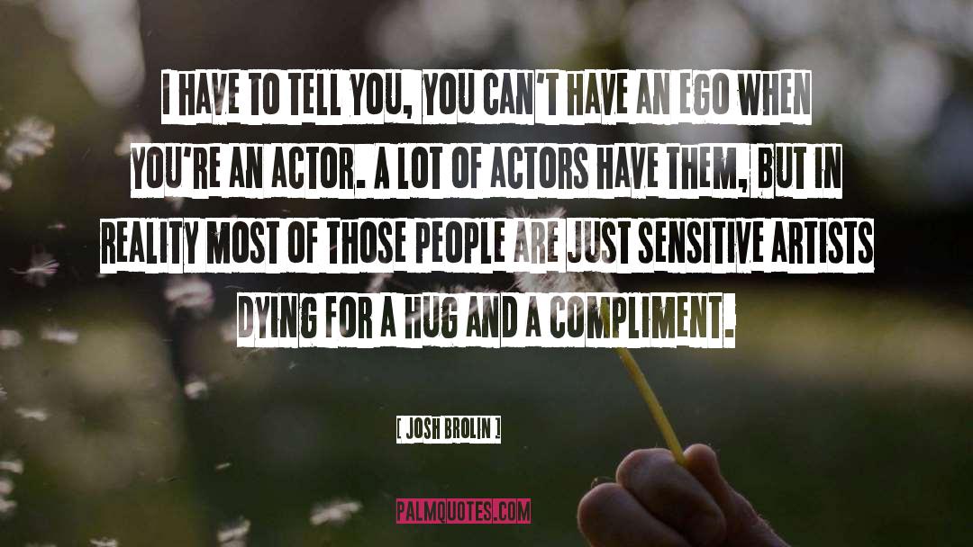 Ego quotes by Josh Brolin