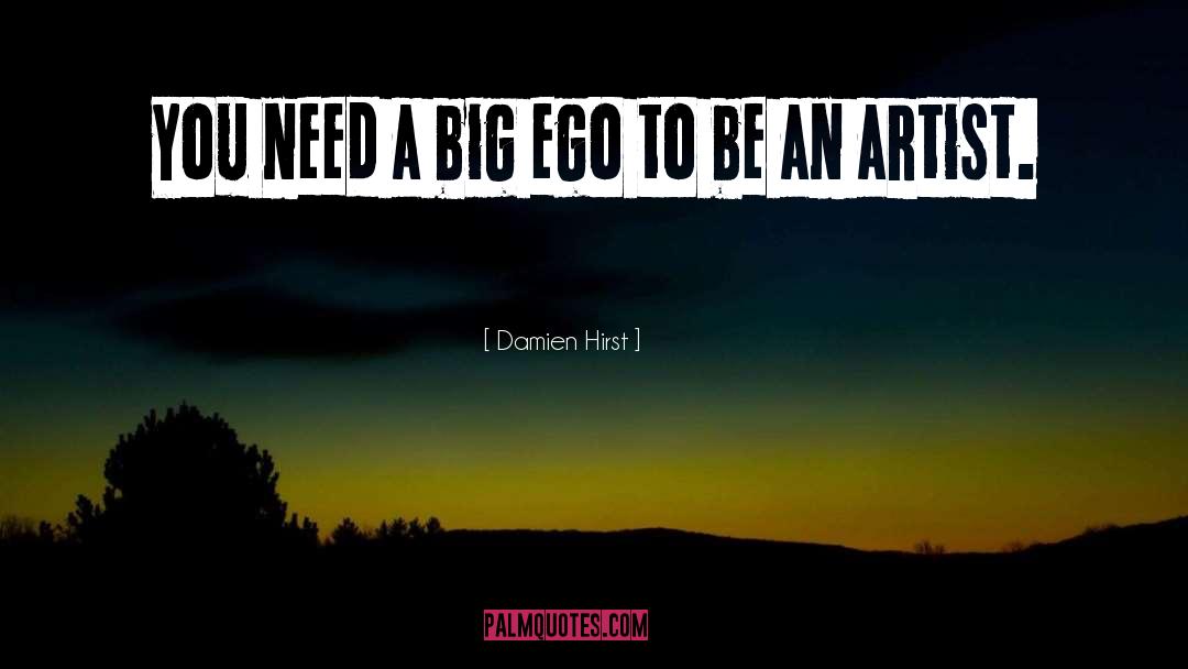 Ego quotes by Damien Hirst