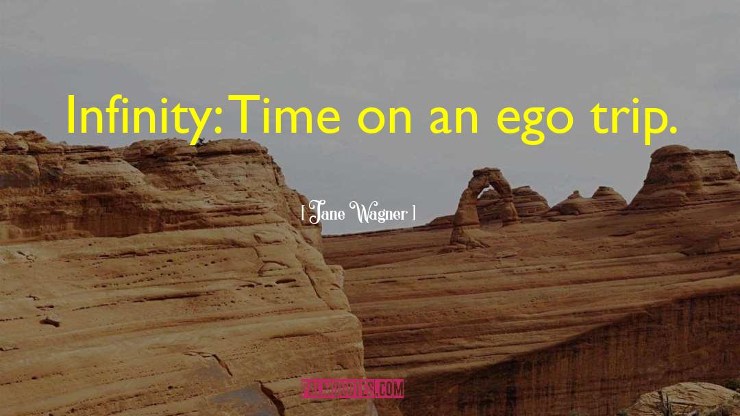 Ego Trip quotes by Jane Wagner
