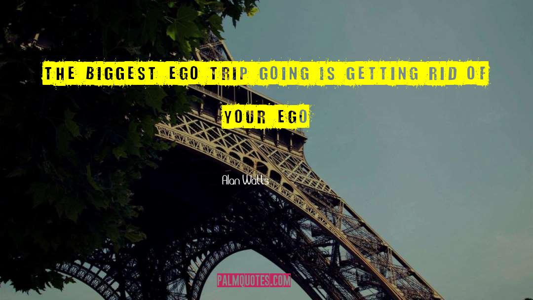 Ego Trip quotes by Alan Watts
