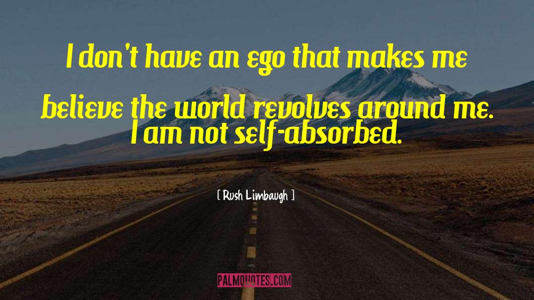 Ego Tripping quotes by Rush Limbaugh