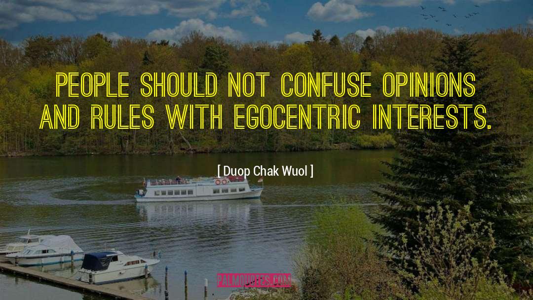 Egocentric quotes by Duop Chak Wuol