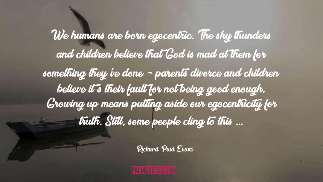 Egocentricity quotes by Richard Paul Evans