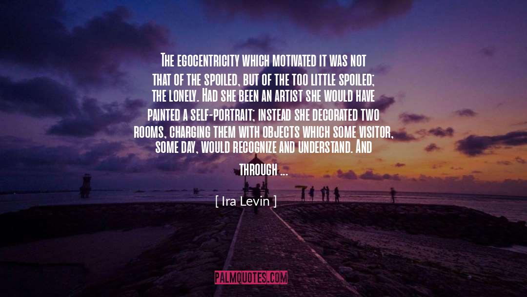 Egocentricity quotes by Ira Levin