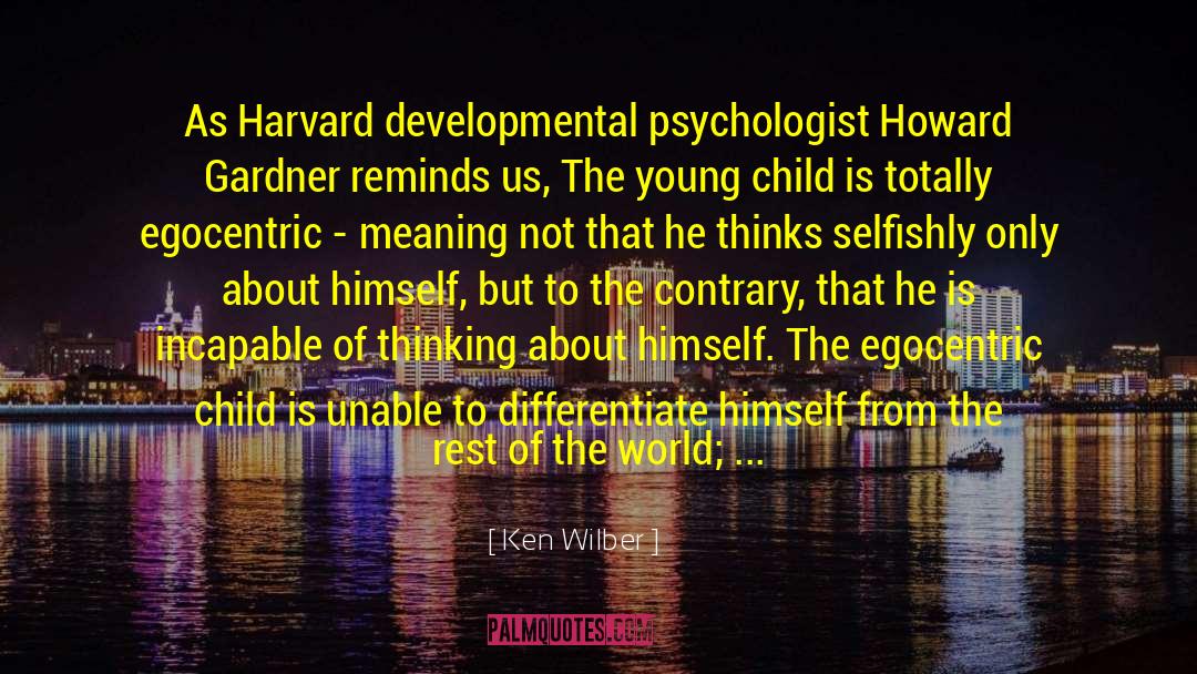 Egocentrism quotes by Ken Wilber