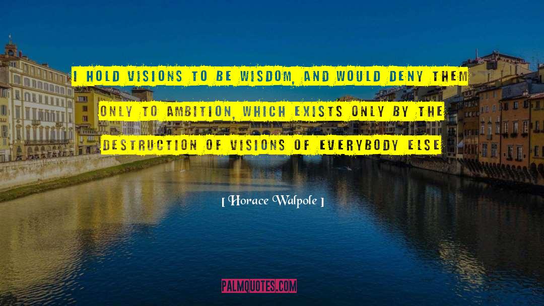 Egocentrism quotes by Horace Walpole