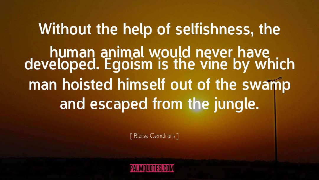 Egoism quotes by Blaise Cendrars