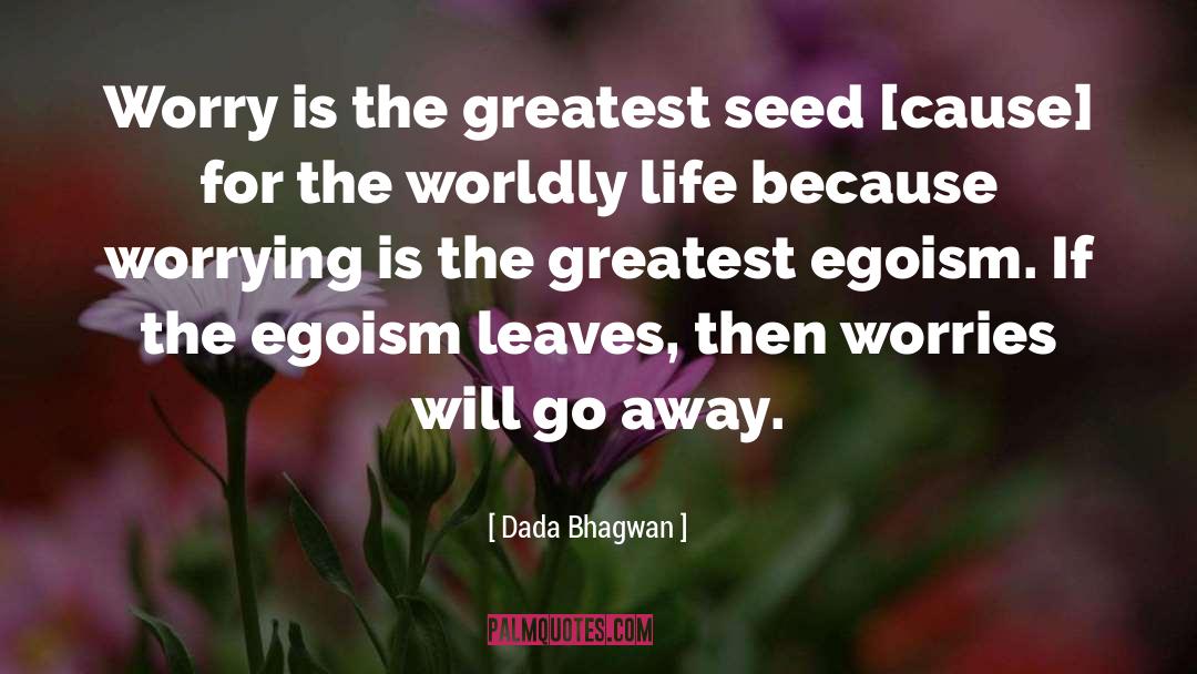 Egoism quotes by Dada Bhagwan