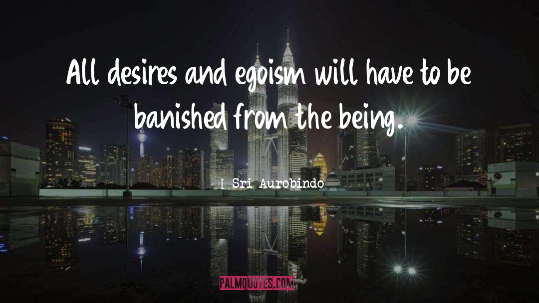 Egoism quotes by Sri Aurobindo