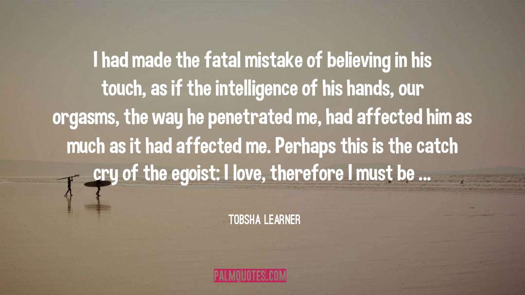 Egoist quotes by Tobsha Learner