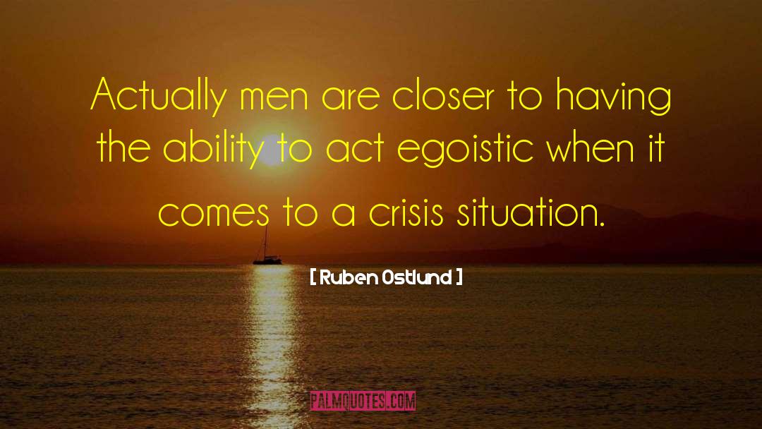Egoistic quotes by Ruben Ostlund