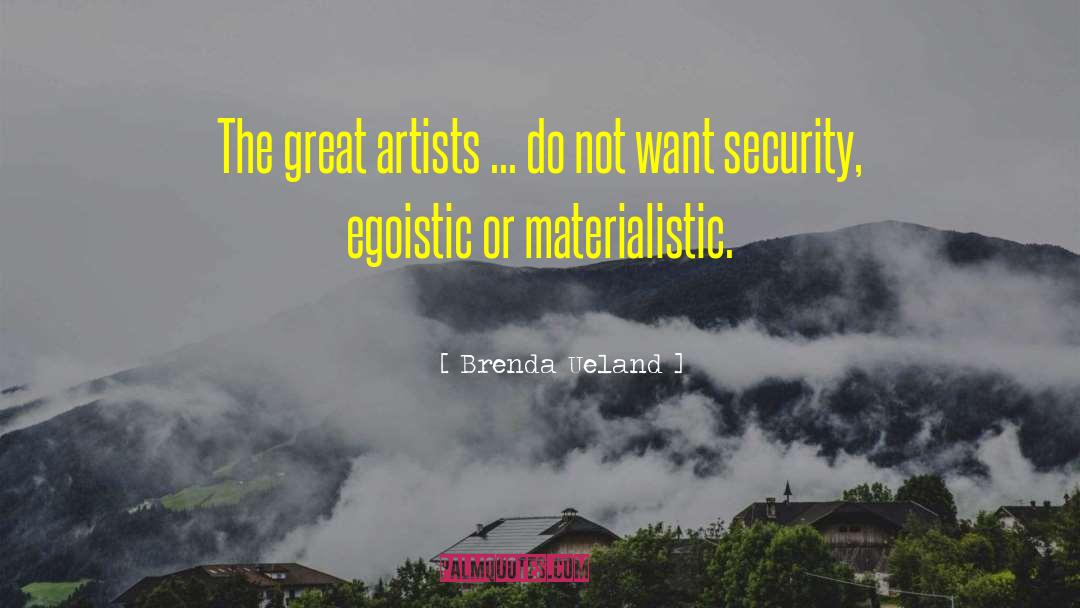 Egoistic quotes by Brenda Ueland