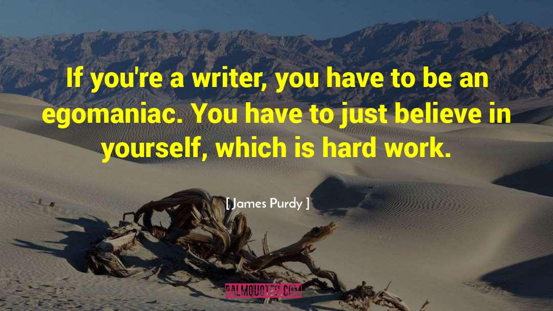 Egomaniacs quotes by James Purdy