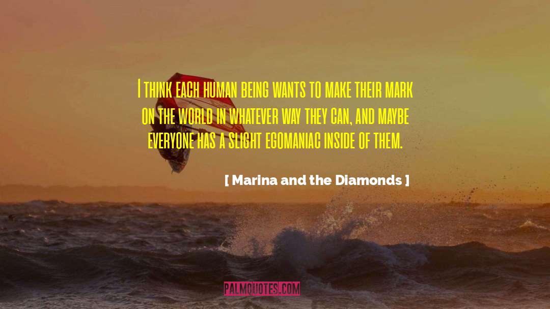 Egomaniacs quotes by Marina And The Diamonds