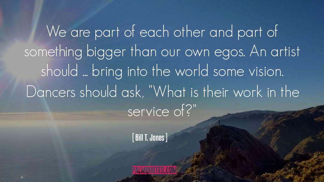Egos quotes by Bill T. Jones