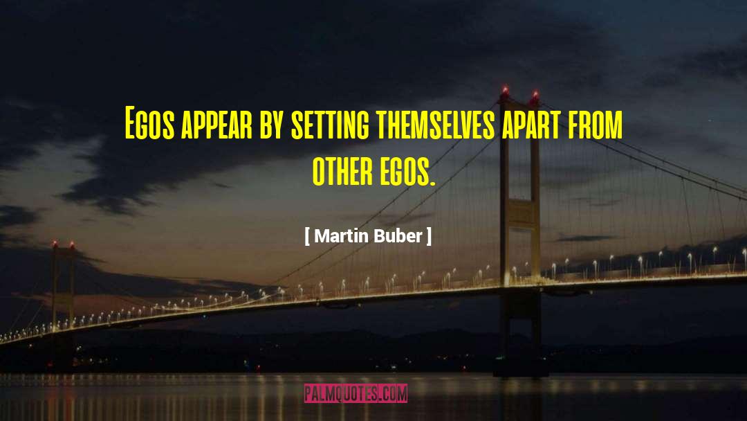 Egos quotes by Martin Buber