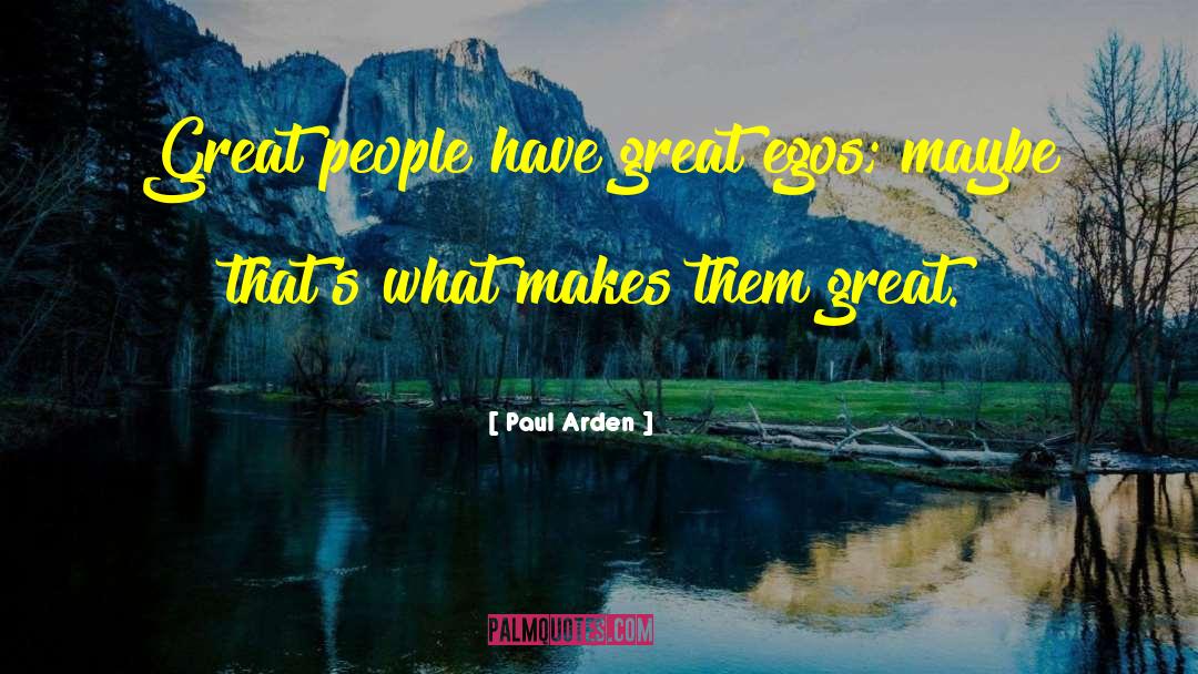 Egos quotes by Paul Arden