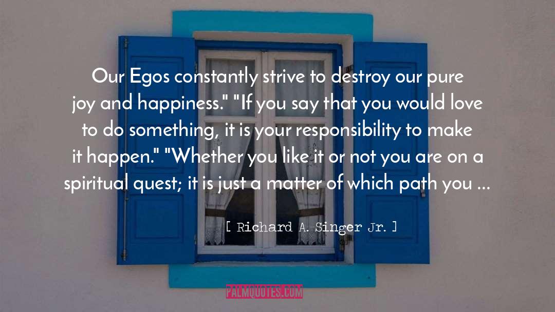 Egos quotes by Richard A. Singer Jr.