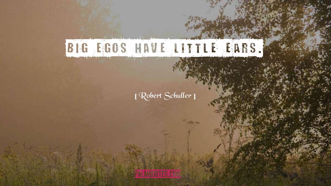 Egos quotes by Robert Schuller