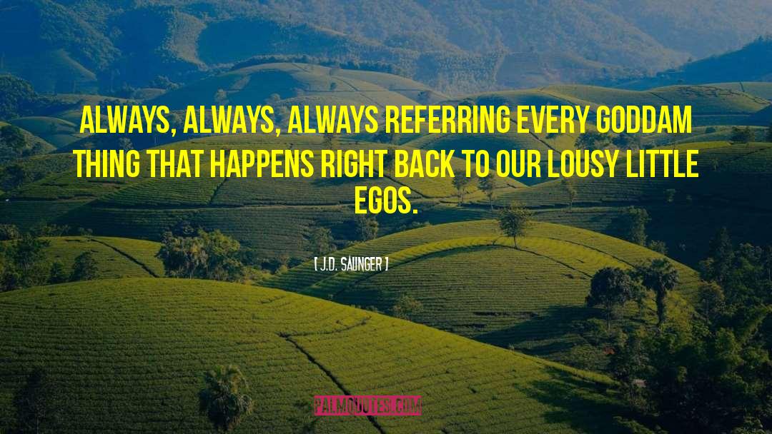 Egos quotes by J.D. Salinger