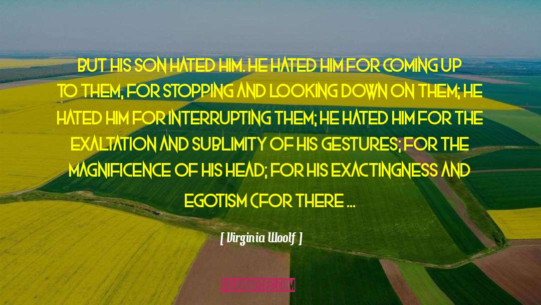 Egotism quotes by Virginia Woolf